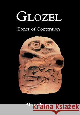 Glozel: Bones of Contention Gerard, Alice 9780595670673 iUniverse - książka