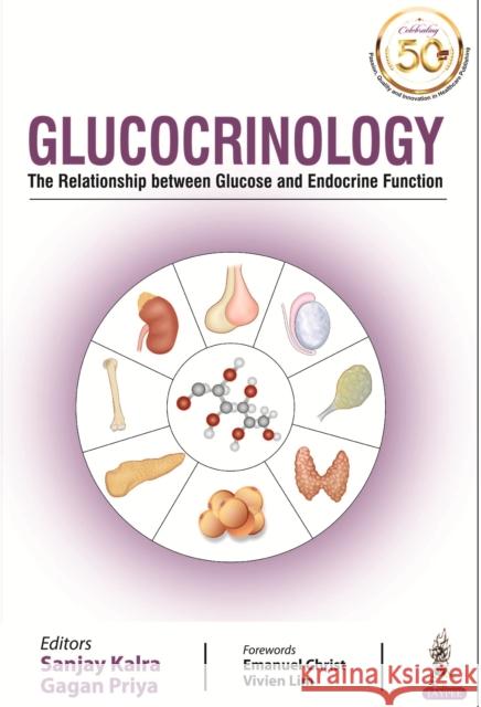 Glucocrinology: The Relationship between Glucose and Endocrine Function Sanjay Kalra Gagan Priya  9789388958677 Jaypee Brothers Medical Publishers - książka