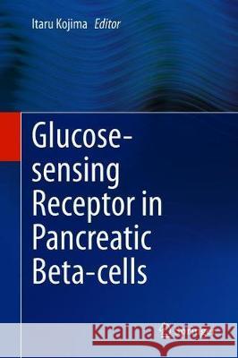 Glucose-Sensing Receptor in Pancreatic Beta-Cells Kojima, Itaru 9789811300011 Springer - książka