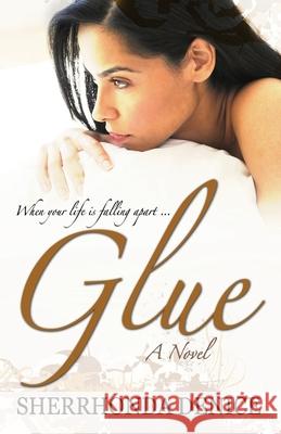 Glue Sherrhonda Denice 9780980102819 Lily Bird Press, LLC - książka