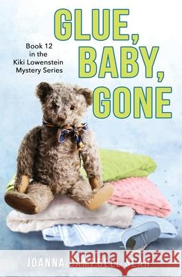 Glue, Baby, Gone: Book #12 in the Kiki Lowenstein Mystery Series Joanna Campbell Slan 9781979532969 Createspace Independent Publishing Platform - książka