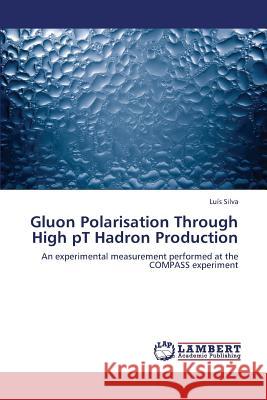 Gluon Polarisation Through High PT Hadron Production Silva Luis 9783659333019 LAP Lambert Academic Publishing - książka