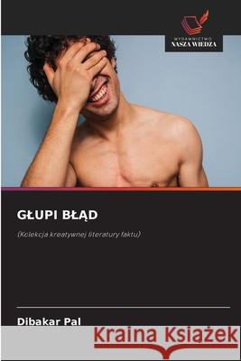 GLUPI BLAD Pal, Dibakar 9786209440922 Wydawnictwo Nasza Wiedza - książka