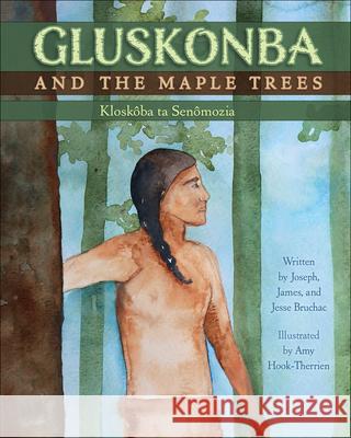 Gluskonba and the Maple Trees Joseph Bruchac James Bruchac Jesse Bruchac 9781570674235 7th Generation - książka