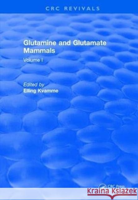 Glutamine and Glutamate Mammals: Volume I Elling Kvamme   9781315893198 CRC Press - książka