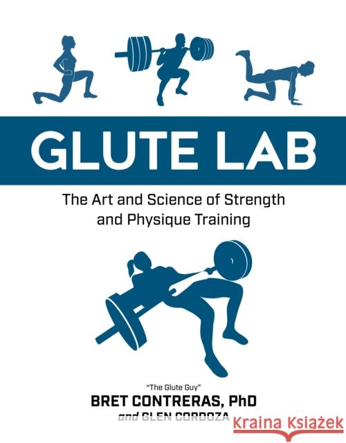 Glute Lab: The Art and Science of Strength and Physique Training Contreras, Bret 9781628603460 Victory Belt Publishing - książka