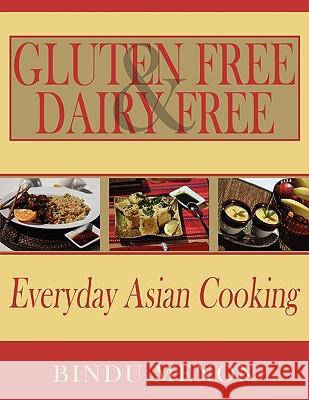 Gluten Free and Dairy Free Everyday Asian Cooking Bindu Menon 9781434340153 Authorhouse - książka