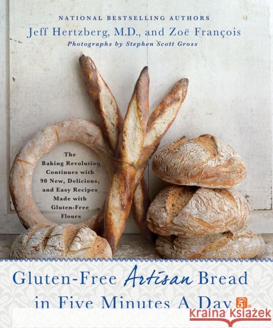 Gluten-Free Artisan Bread in Five Minutes a Day: The Baking Revolution Continues with 90 New, Delicious and Easy Recipes Made with Gluten-Free Flours Hertzberg, Jeff 9781250018311 Thomas Dunne Books - książka