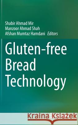 Gluten-Free Bread Technology Shabir Ahmad Mir Manzoor Ahmad Shah Afshan Mumtaz Hamdani 9783030738976 Springer - książka