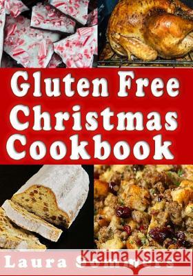 Gluten Free Christmas Cookbook: Recipes for a Wheat Free Holiday Season Laura Sommers 9781978323148 Createspace Independent Publishing Platform - książka