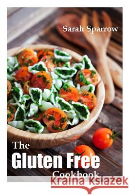 Gluten Free Cookbook: The Gluten Free Diet Cookbook for Beginners Sarah Sparrow 9781499364040 Createspace - książka