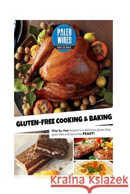 Gluten-Free Cooking & Baking: Step-By-Step Recipes For a Delicious Gluten-Free, Grain-Free And Dairy-Free Feast! Elizabeth Vine 9781530829408 Createspace Independent Publishing Platform - książka