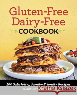 Gluten-Free Dairy-Free Cookbook: 100 Satisfying, Family-Friendly Recipes Fahrenkrug, Danielle 9781646114986 Rockridge Press - książka