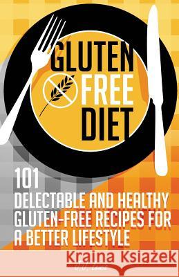 Gluten Free Diet: 101 Delectable and Healthy Gluten-Free Recipes for better lifestyle Lewis, J. J. 9781508548102 Createspace Independent Publishing Platform - książka