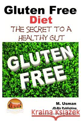 Gluten Free Diet - The Secret to a Healthy Gut M. Usman John Davidson Mendon Cottage Books 9781507600078 Createspace - książka