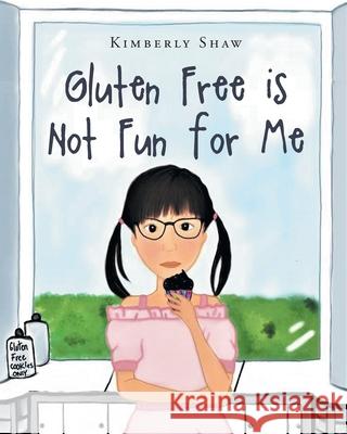 Gluten Free is Not Fun for Me Kimberly Shaw 9781662404313 Page Publishing, Inc. - książka