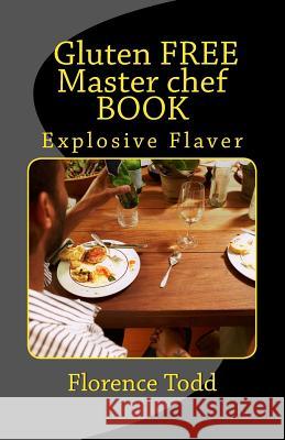 Gluten FREE Master chef BOOK Todd, Florence 9781979544368 Createspace Independent Publishing Platform - książka