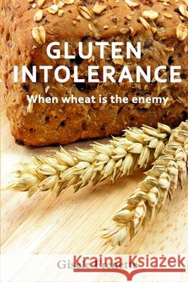 Gluten Intolerance: When wheat is the enemy Gisele Frenette 9780991680153 Isbn/Ismn - książka