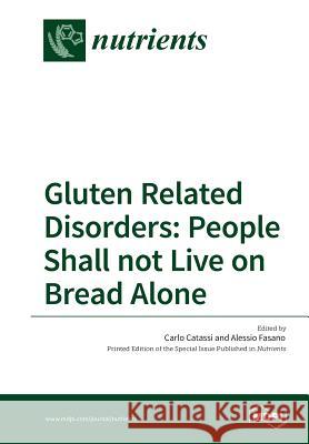 Gluten Related Disorders: People Shall not Live on Bread Alone Catassi, Carlo 9783038423560 Mdpi AG - książka