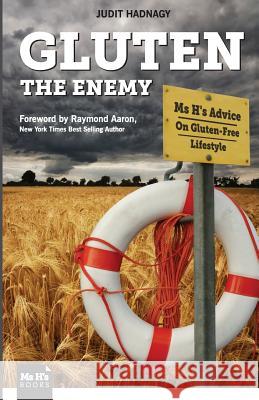 Gluten The Enemy: Ms H's Advice On Gluten-Free Lifestyle Hadnagy, Judit 9781515279495 Createspace - książka