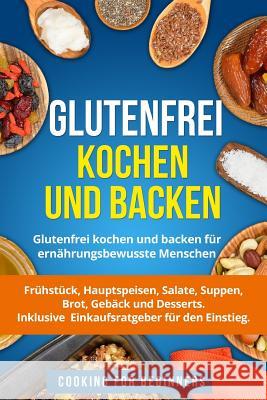 Glutenfrei Kochen Und Backen: Glutenfrei Kochen Und Backen F Cooking Fo 9781723018619 Createspace Independent Publishing Platform - książka