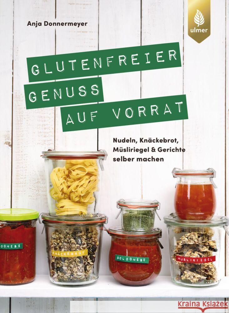 Glutenfreier Genuss auf Vorrat Donnermeyer, Anja 9783818620813 Verlag Eugen Ulmer - książka