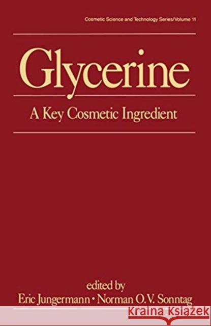 Glycerine: A Key Cosmetic Ingredient Eric Jungermann Norman O. V. Sonntag 9780367450564 CRC Press - książka