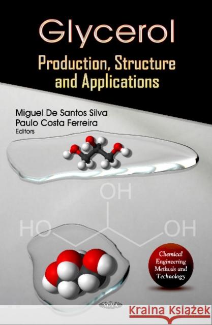 Glycerol: Production, Structure & Applications Miguel De Santos Silva, Paulo Costa Ferreira 9781620811207 Nova Science Publishers Inc - książka