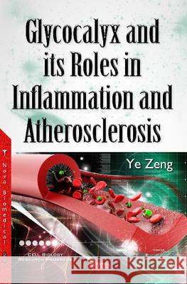 Glycocalyx & its Roles in Inflammation & Atherosclerosis Ye Zeng 9781634858250 Nova Science Publishers Inc - książka