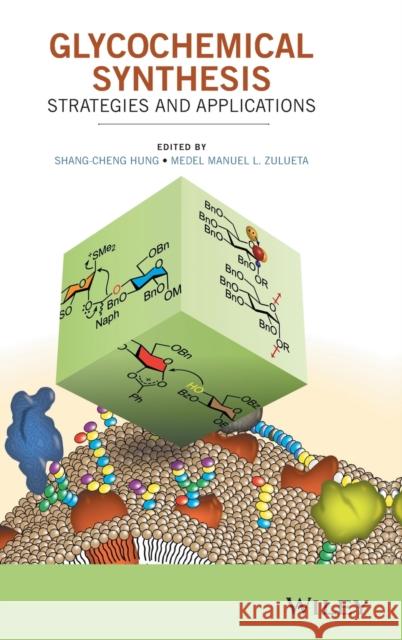 Glycochemical Synthesis: Strategies and Applications Hung, Shang-Cheng 9781118299845 Wiley - książka