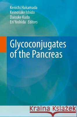 Glycoconjugates of the Pancreas Kenichi Hakamada Keinosuke Ishido Daisuke Kudo 9789819947669 Springer - książka