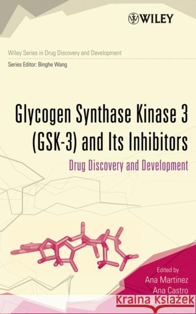 Glycogen Synthase Kinase 3 (Gsk-3) and Its Inhibitors: Drug Discovery and Development Martinez, Ana 9780471770015 Wiley-Interscience - książka