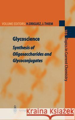 Glycoscience: Synthesis of Oligosaccharides and Glycoconjugates Driguez, Hugues 9783540620334 Springer - książka