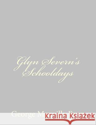 Glyn Severn's Schooldays George Manville Fenn 9781484034743 Createspace - książka