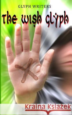 Glyph Writers: The Wish Glyph Matthew Raup 9781475222555 Createspace - książka