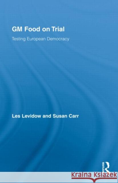 GM Food on Trial : Testing European Democracy Les Levidow Levidow Les 9780415955416 Routledge - książka