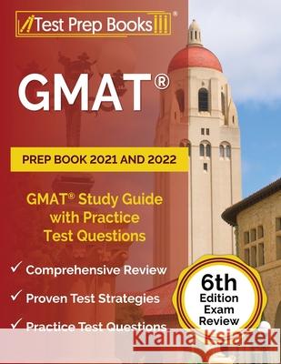 GMAT Prep Book 2021 and 2022: GMAT Study Guide with Practice Test Questions [6th Edition Exam Review] Joshua Rueda 9781637758847 Test Prep Books - książka