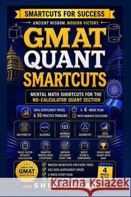 GMAT Quant Smartcuts: Mental Math Shortcuts for the No-Calculator Quant Section - Data Sufficiency Speed, a 4-Week Plan and 50 Practice Problems With Kumar, Shiv 9798193029540 Independently Published - książka