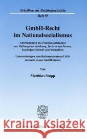 Gmbh-Recht Im Nationalsozialismus: Anschauungen Des Nationalsozialismus Zur Haftungsbeschrankung, Juristischen Person, Kapitalgesellschaft Und Treupfl Stupp, Matthias 9783428108039 Duncker & Humblot - książka