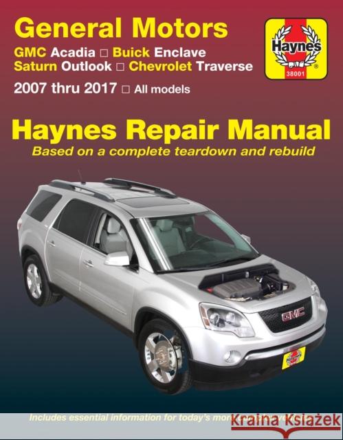 GMC Arcadia 2007-2016, Arcadia Ltd 2017, Buick Enclave 2008-2017, Saturn Outlook 2007-2010 & Chevrolet Traverse 2009-2017 Haynes Repair Manual Haynes Publishing 9781620923368 Haynes Manuals Inc - książka