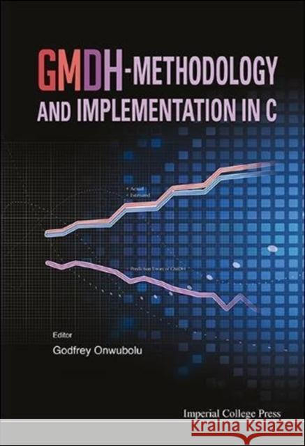 gmdh-methodology and implementation in c  Godfrey Onwubolu 9781848166103 World Scientific Publishing Company - książka