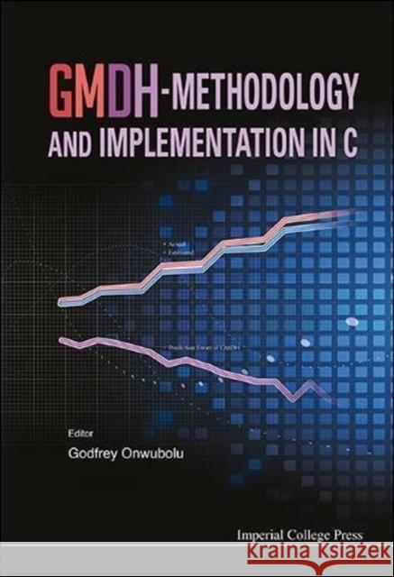 Gmdh-Methodology and Implementation in C [With CDROM] Godfrey Onwubolu 9781848166103 World Scientific Publishing Company - książka