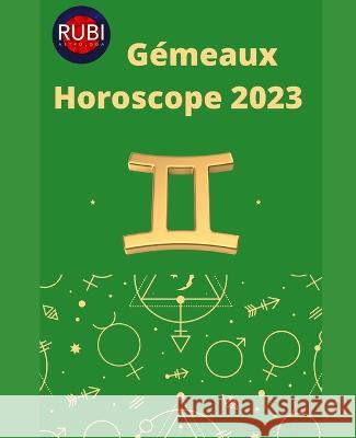 Gémeaux. Horoscope 2023 Rubi, Angeline A. a. 9798840340783 Independently Published - książka