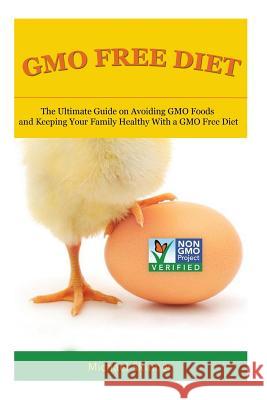GMO Free Diet: The Ultimate Guide on Avoiding GMO Foods and keeping Your Family Healthy with a GMO Free Diet Skinner, Michael 9781508510352 Createspace - książka