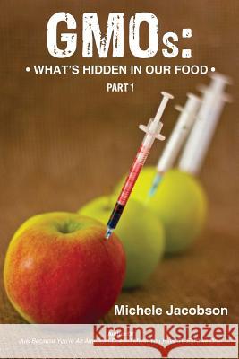 GMOs: What's Hidden in Our Food Jacobson, Michele 9780692256343 Nutrition Prescription LLC - książka