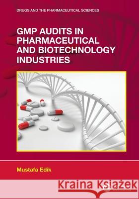 GMP Audits in Pharmaceutical and Biotechnology Industries Mustafa Edik 9781032257761 CRC Press - książka