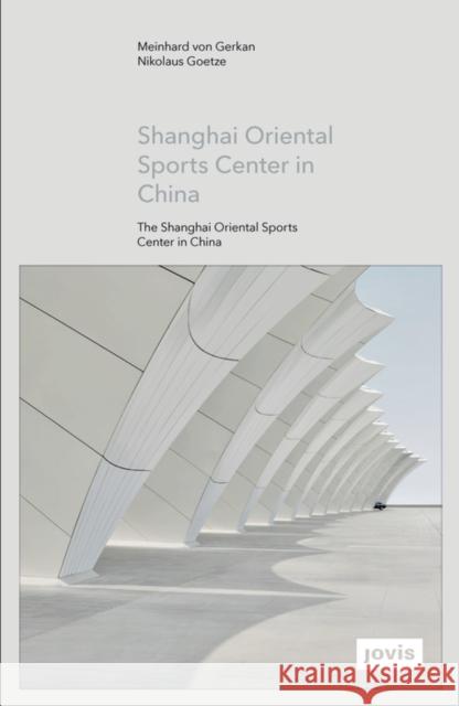 Gmp: The Shanghai Oriental Sports Center in China Von Gerkan, Meinhard 9783868593334 Jovis - książka