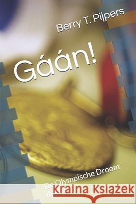 Gáán!: De Olympische Droom deel 1 Pijpers, Berry T. 9781520157429 Independently Published - książka