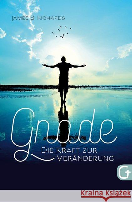 Gnade - die Kraft zur Veränderung Richards, James B. 9783959330954 Grace today Verlag - książka