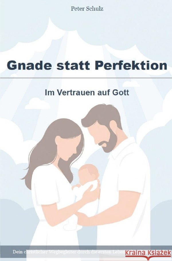 Gnade statt Perfektion - Im Vertrauen auf Gott Schulz, Peter 9783819773099 epubli - książka